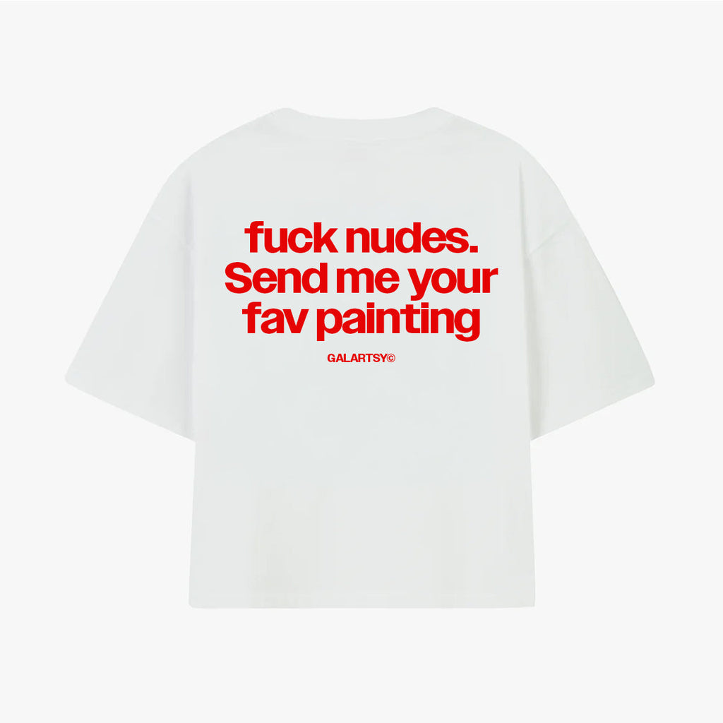 F*ck nudes. Send me your fav painting