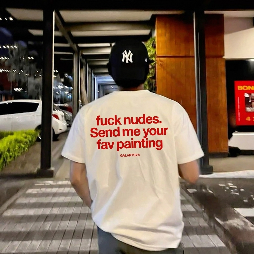 F*ck nudes. Send me your fav painting